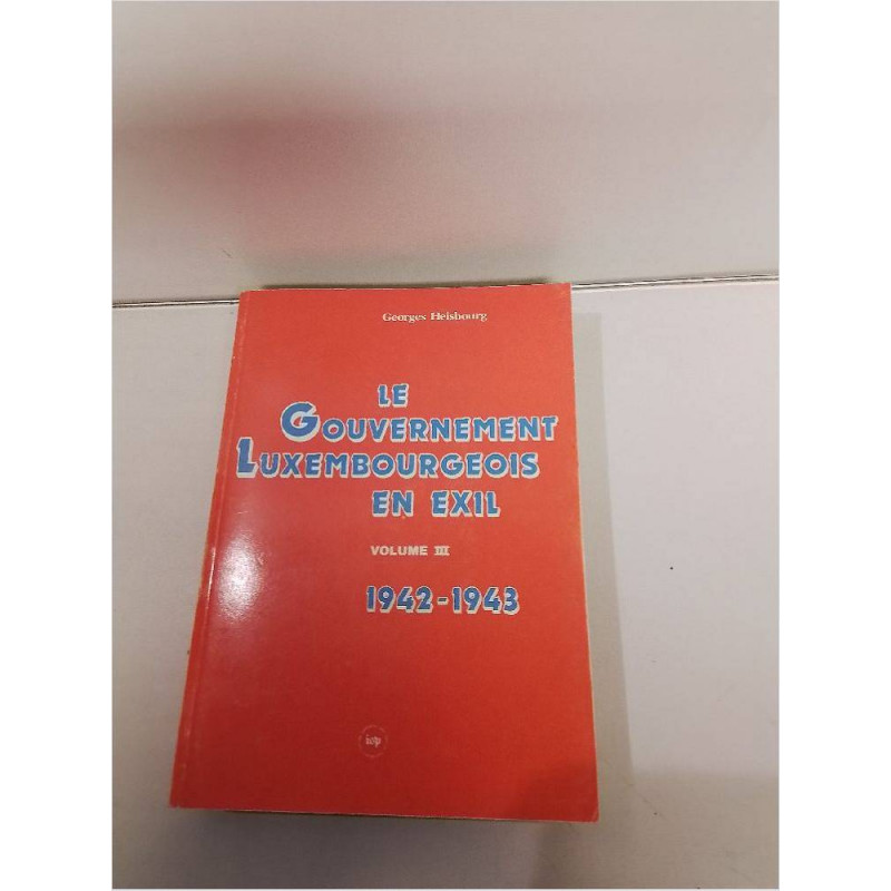 LIVRE GOUVERNEMENT LUXEMBOURGEOIS EN EXIL VOLUME III