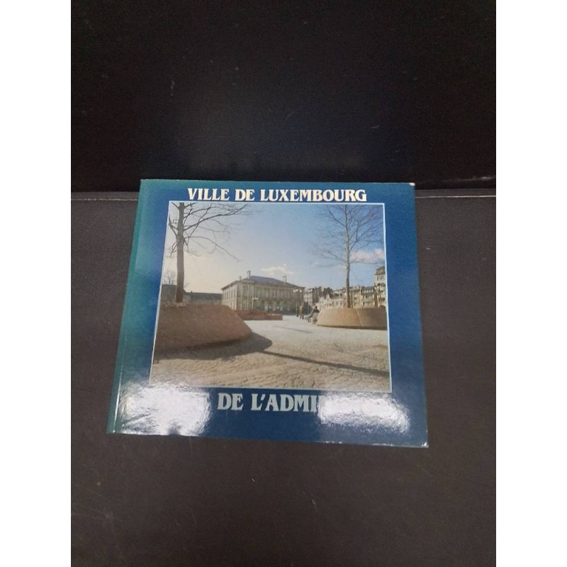 LIVRE VILLE DE LUXEMBOURG GUIDE DE L’ADMINISTRÉ 1987